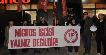 TİP Migros önünde: Yanlarındayız